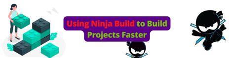 ninjakol c|Build Your C++ Projects Faster Using Ninja .